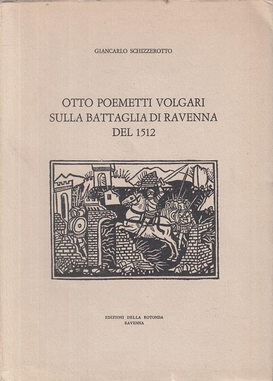 Otto Poemetti Volgari Sulla Battaglia 1512 - Giancarlo Schizzerotto - copertina