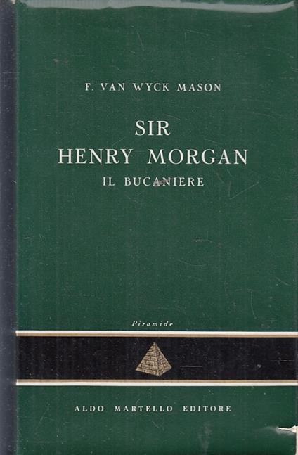 Sir Henry Morgan Bucaniere- Van Wyck Mason- Aldo Martello - copertina