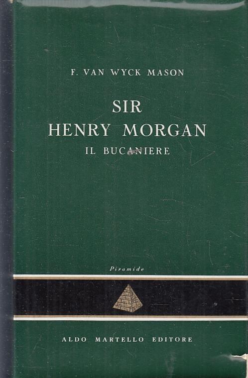 Sir Henry Morgan Bucaniere- Van Wyck Mason- Aldo Martello - copertina
