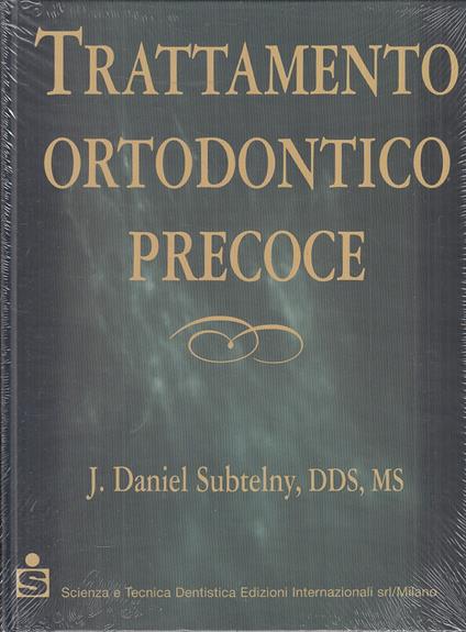 Trattamento Ortodontico Precoce- Daniel Subtelny- Scienza Tecnica- C- Yfs233 - copertina