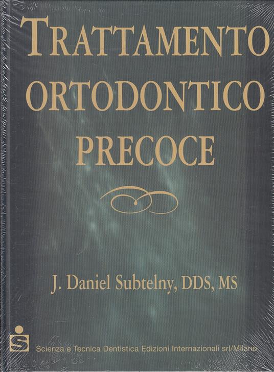 Trattamento Ortodontico Precoce- Daniel Subtelny- Scienza Tecnica- C- Yfs233 - copertina