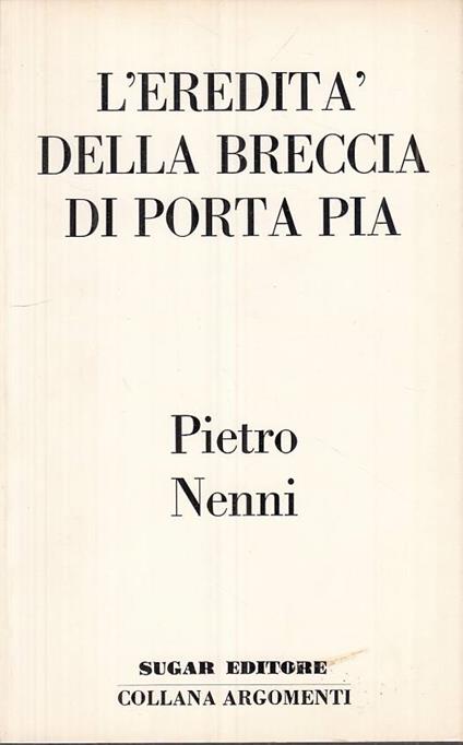 L' Eredità Della Breccia Di Porta Pia - Pietro Nenni - copertina