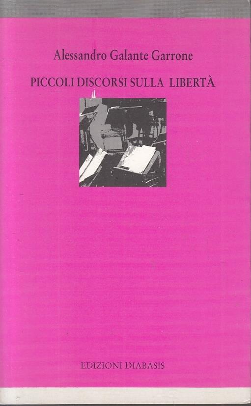 Piccoli Discorsi Sulla Libertà- Galante Garrone- Diabasis - Alessandro Galante Garrone - copertina