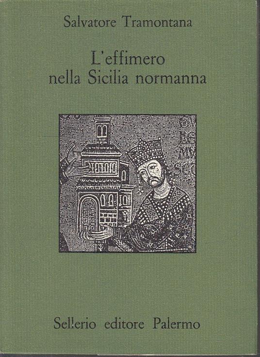 L' Effimero Nella Sicilia Normanna - Salvatore Tramontana - copertina