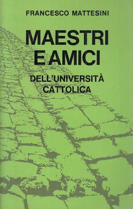 Maestri E Amici Dell'università Cattolica - Francesco Mattesini - copertina