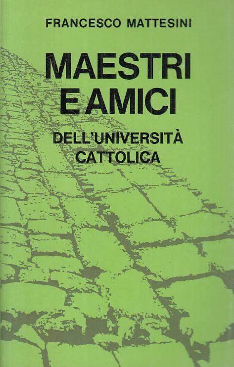 Maestri E Amici Dell'università Cattolica - Francesco Mattesini - copertina
