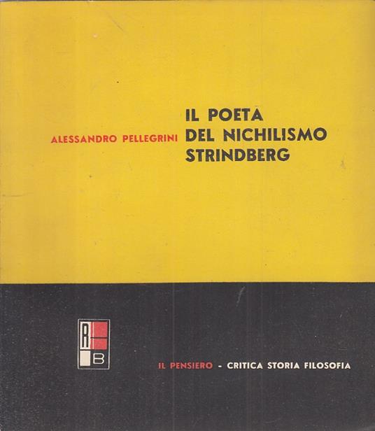 Il Poeta Nichilismo Strindberg- Pellegrini- Rosa Ballo - Alessandro Pellegrini - copertina
