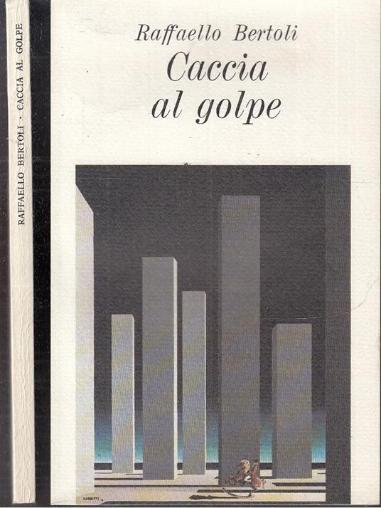 Caccia Al Golpe - Raffaello Bertoli - copertina