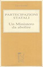 Partecipazioni Statali: Ministero Da Abolire