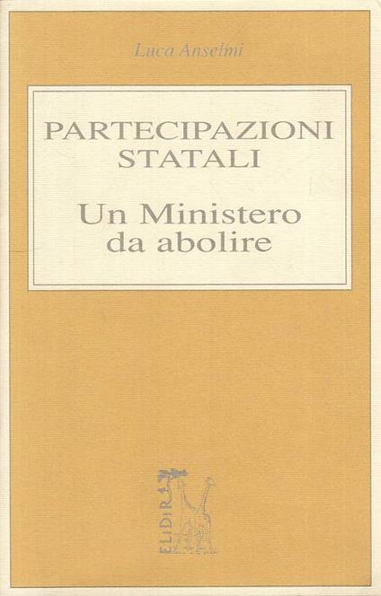 Partecipazioni Statali: Ministero Da Abolire - copertina
