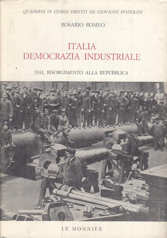 Italia Democrazia Industriale- Rosario Romeo- Le Monnier - Rosario Romeo - copertina