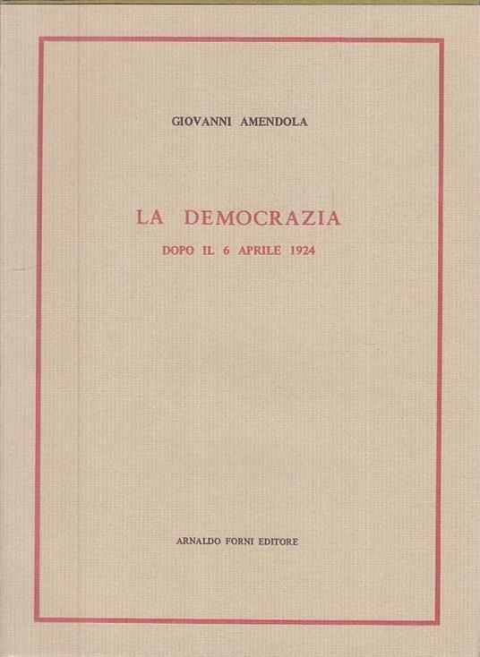 La Democrazia Dopo Il 6 Aprile 1924 - Giovanni Amendola - copertina