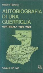 Autobiografia Di Una Guerriglia Guatemala- Ramirez- Feltrinelli- 1969- B-Xfs
