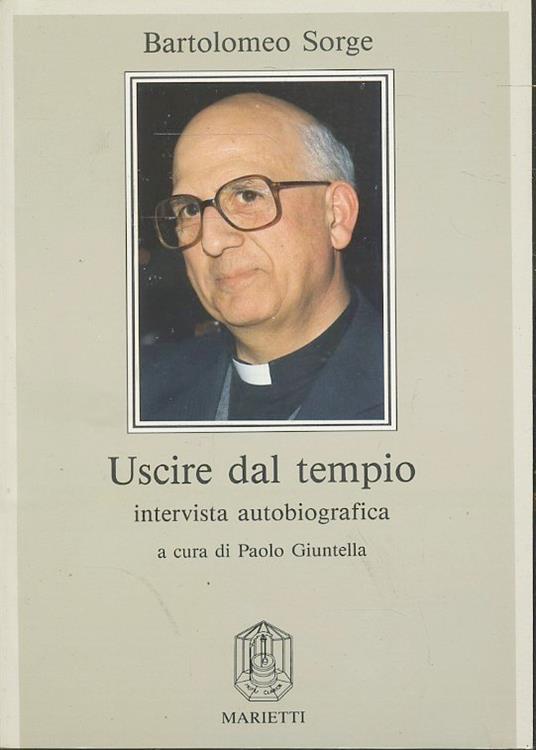 Uscire Dal Tempio Intervista Autobiografica- Sorge- Marietti- 1989- B-Zts443 - Bartolomeo Sorge - copertina