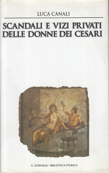 Scandali Vizi Privati Donne Cesari - Luca Canali - copertina