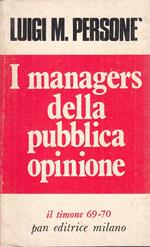 I Managers Della Pubblica Opinione