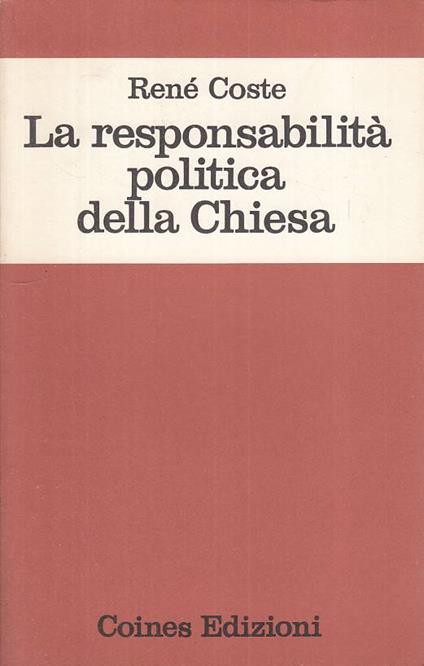 La Responsabilità Politica Della Chiesa - René Coste - copertina