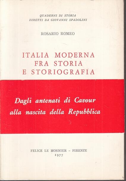Italia Moderna Fra Storia E Storiografia- Romeo- Le Monnier- 1977- B- Zfs647 - Rosario Romeo - copertina