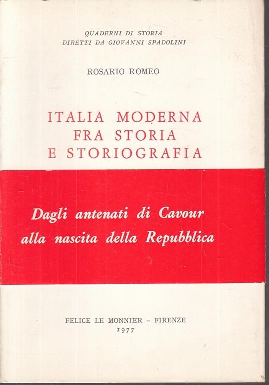 Italia Moderna Fra Storia E Storiografia- Romeo- Le Monnier- 1977- B- Zfs647 - Rosario Romeo - copertina