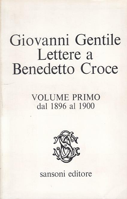 Lettere A Benedetto Croce Vol.1 1896/1900 - Giovanni Gentile - copertina