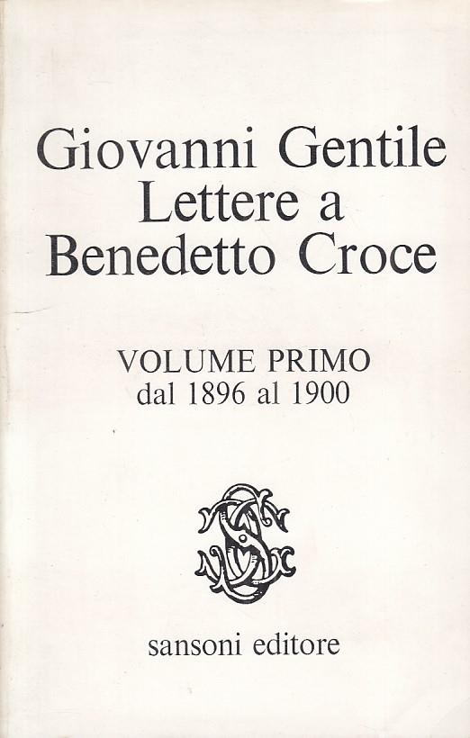 Lettere A Benedetto Croce Vol.1 1896/1900 - Giovanni Gentile - copertina