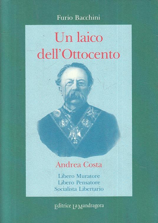 Un Laico Dell'ottocento Andrea Costa- Bacchini- Mandragora - copertina