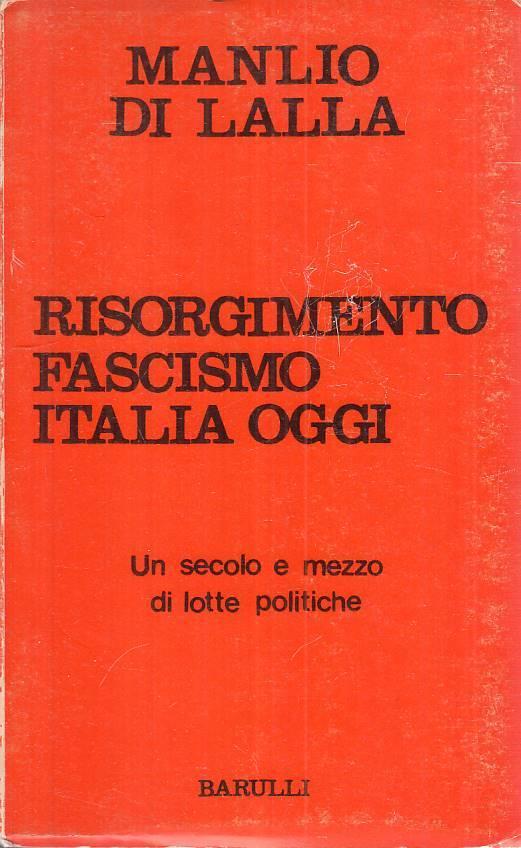 Risorgimento Fascismo Italia Oggi - Manlio Di Lalla - copertina