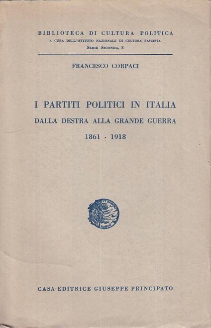 I Partiti Politici In Italia 1861/1918 - Francesco Corpaci - copertina