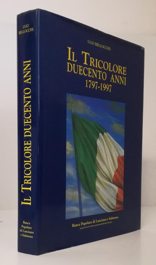 Il Tricolore Duecento Anni 1797/1997- Bellocchi- Artioli - Ugo Bellocchi - copertina