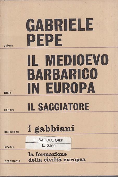 Il Medioevo Barbarico In Europa - Gabriele Pepe - copertina