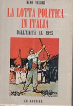 Lotta Politica In Italia Dall'unità Al 1925- Valeri- Monnier