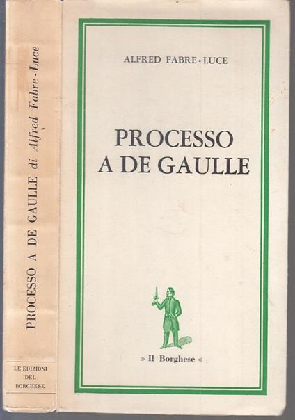Processo A De Gaulle - - Alfred Fabre Luce - copertina