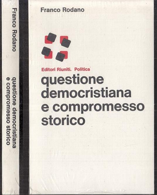 Questione Democristiana E Compromesso Storico - Franco Rodano - copertina