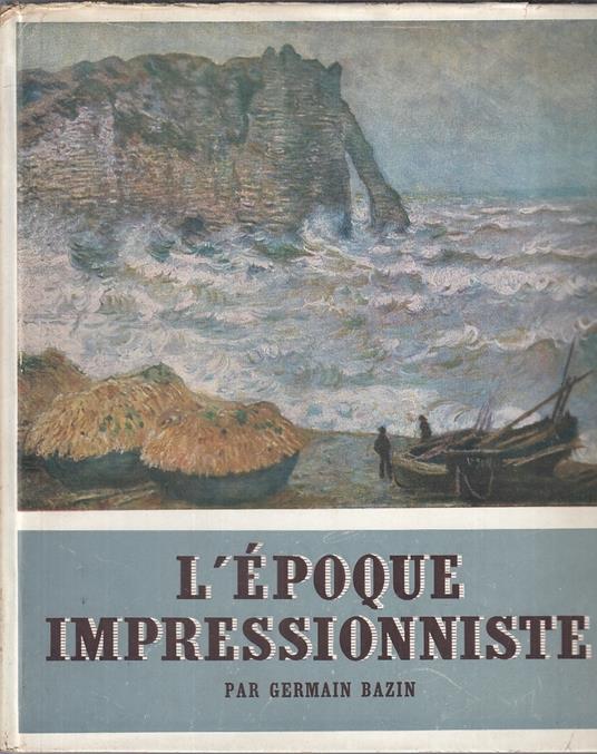 L' Epoque Impressionniste - Germain Bazin - copertina