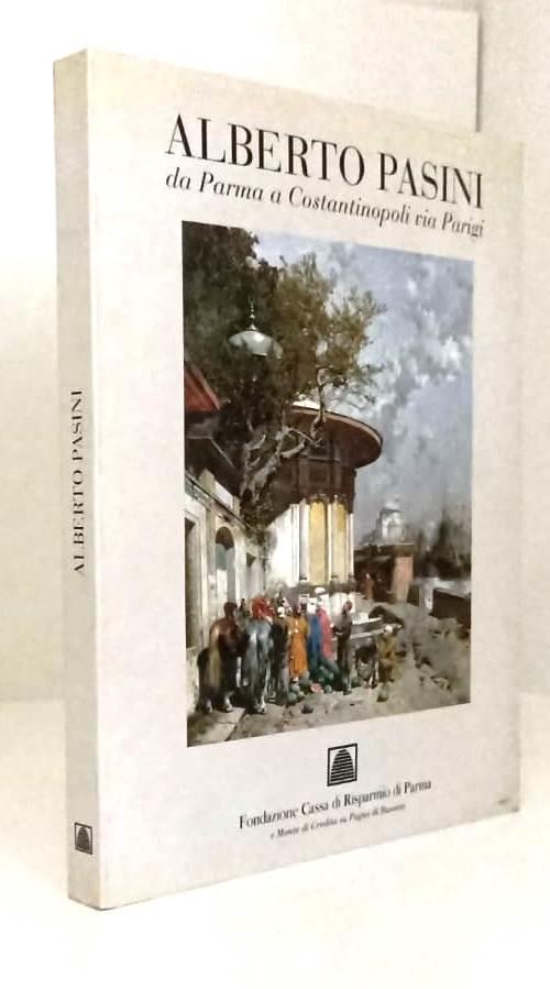Alberto Pasini Da Parma A Costantinopoli Via Parigi - copertina