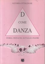 D Come Danza Storia Cronache Battaglie Piaceri- Ottolenghi