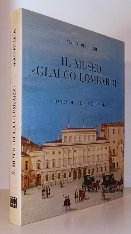 Il Museo Glauco Lombardi - Marco Pellegri - copertina