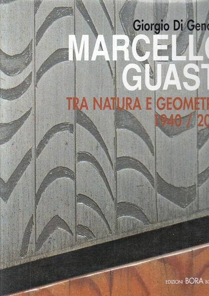 Marcello Guasti Tra Natura E Geometria - Giorgio Di Genova - copertina