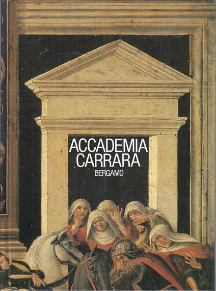 Accademia Carrara Bergamo 1 Catalogo Dei Dipinti Sec.Xv-Xvi- 1988- C- Yfs695 - Francesco Rossi - copertina