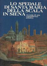 Lo Spedale Di Santa Maria Della Scala In Siena