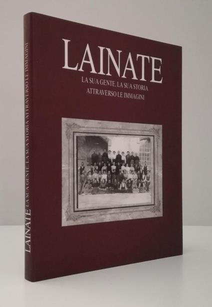 Lainate La Sua Gente Storia Attraverso Le Immagini - copertina