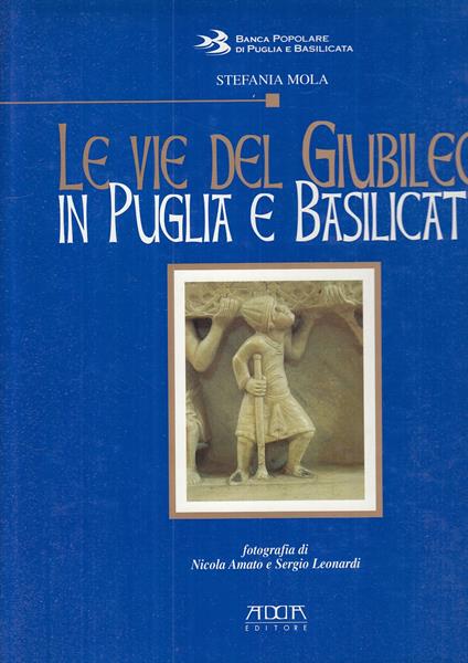 Le Vie Del Giubileo In Puglia E Basilicata - Stefania Mola - copertina