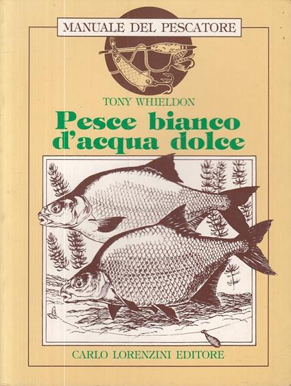 Pesce Bianco D'acqua Dolce - Tony Whieldon - copertina