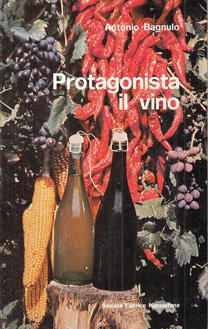 Protagonista, Il Vino - Antonio Bagnulo - copertina