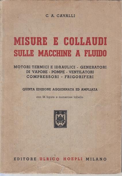Misure E Collaudi Sulle Macchine A Fluido- Cavalli- Hoepli - Carlo A. Cavalli - copertina