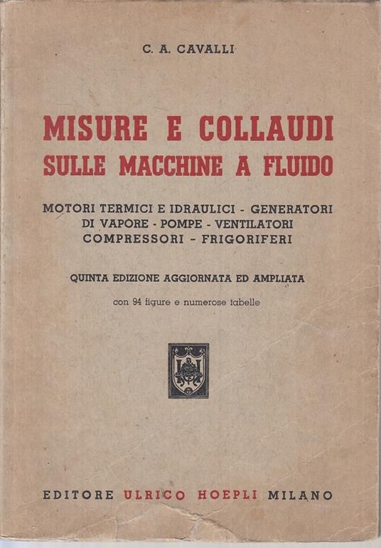 Misure E Collaudi Sulle Macchine A Fluido- Cavalli- Hoepli - Carlo A. Cavalli - copertina