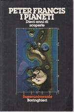 I Pianeti Dieci Anni Di Scoperte- Peter Francis- Boringhieri- 1985- B-Ztt395