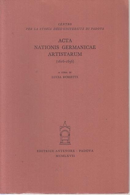 Acta Nationis Germanicae Artistarum 1616/1636 - Lucia Rossetti - copertina