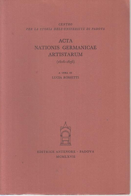 Acta Nationis Germanicae Artistarum 1616/1636 - Lucia Rossetti - copertina