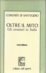 Oltre il mito. Gli stranieri in Italia